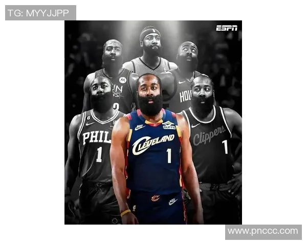 詹姆斯哈登重塑球队进攻体系展现老将智慧引领新赛季风潮